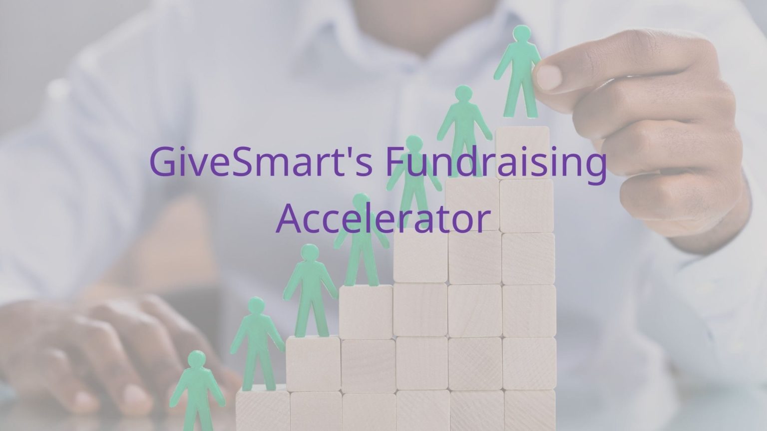 GiveSmart Fundraising Accelerator - GiveSmart